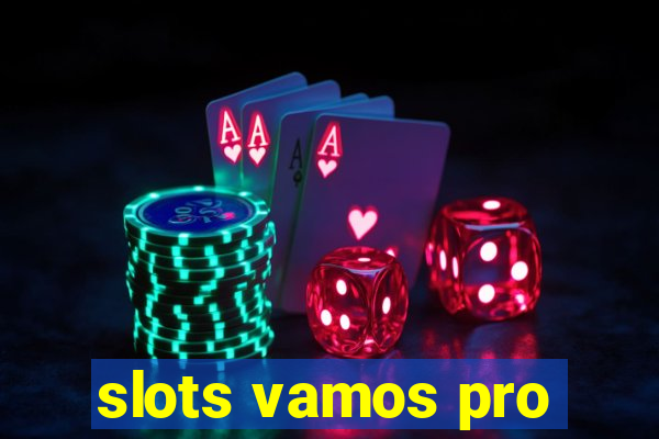 slots vamos pro